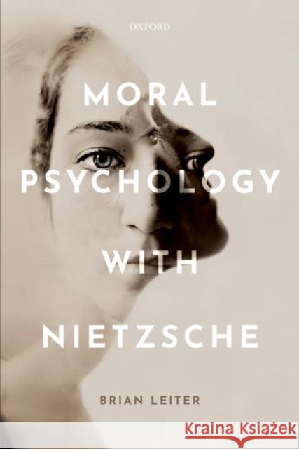 Moral Psychology with Nietzsche Brian Leiter 9780192897930 Oxford University Press, USA