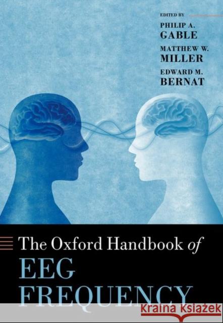 The Oxford Handbook of Eeg Frequency Gable, Philip 9780192898340