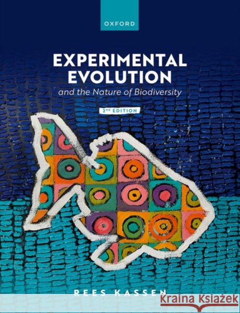 Experimental Evolution and the Nature of Biodiversity Rees (McGill University, McGill University, Professor of Evolutionary Biology) Kassen 9780192898678 Oxford University Press
