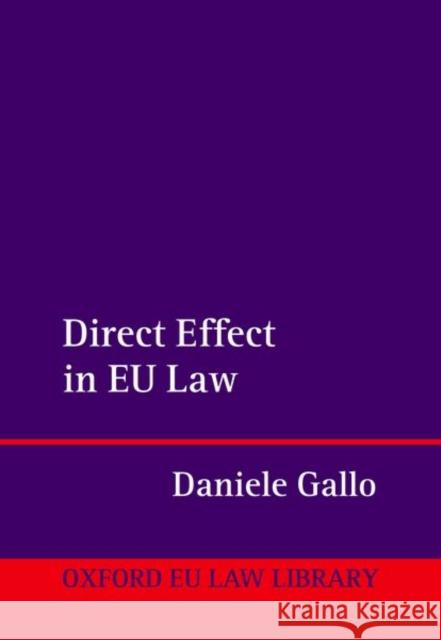 Direct Effect in EU Law Daniele (Full Professor of EU Law, Full Professor of EU Law, Luiss University) Gallo 9780192898708 Oxford University Press