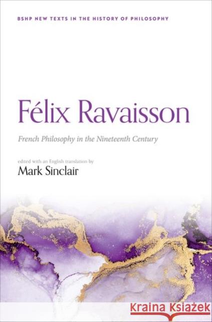 Félix Ravaisson: French Philosophy in the Nineteenth Century Sinclair, Mark 9780192898845