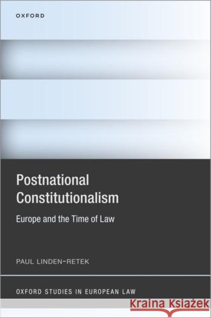 Postnational Constitutionalism Paul (Associate Professor of Law, Associate Professor of Law, University at Buffalo School of Law) Linden-Retek 9780192899187 Oxford University Press