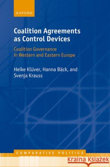 Coalition Agreements as Control Devices: Coalition Governance in Western and Eastern Europe Svenja (Postdoctoral Researcher, Department of Government, Postdoctoral Researcher, Department of Government, University 9780192899910 Oxford University Press