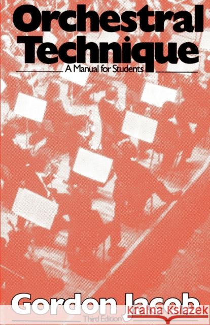 Orchestral Technique: A Manual for Students Jacob, Gordon 9780193182042 0