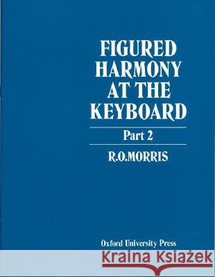 Figured Harmony at the Keyboard Part 2 Reginald Owen Morris 9780193214729
