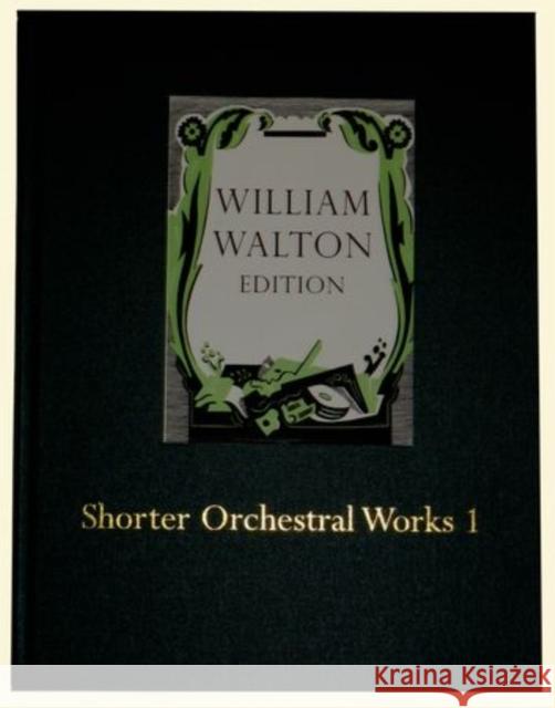 Shorter Orchestral Works I : William Walton Edition vol. 17 William Walton David Lloyd-Jones 9780193360648