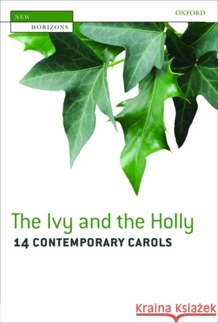 The Ivy and the Holly : 14 Contemporary Carols  9780193361805 Oxford University Press