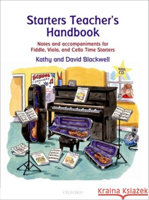 Starters Teacher's Handbook : Notes and accompaniments for Fiddle, Viola, and Cello Time Starters Kathy Blackwell David Blackwell 9780193365858 Oxford University Press, USA