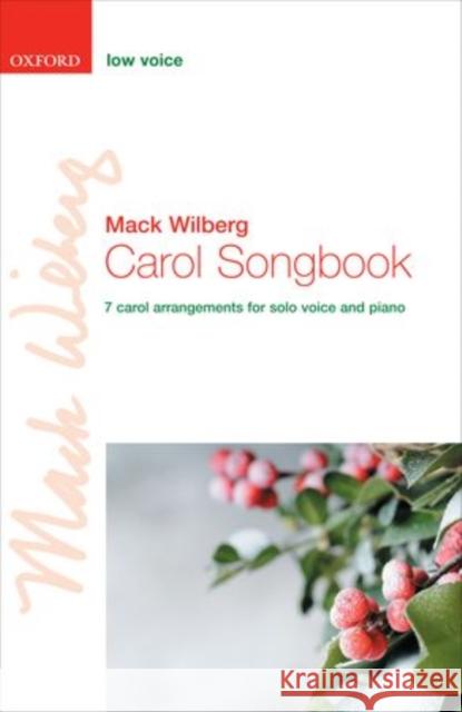 Carol Songbook: Low voice : 7 carol arrangements for low voice and piano Mack Wilberg   9780193372009 Oxford University Press