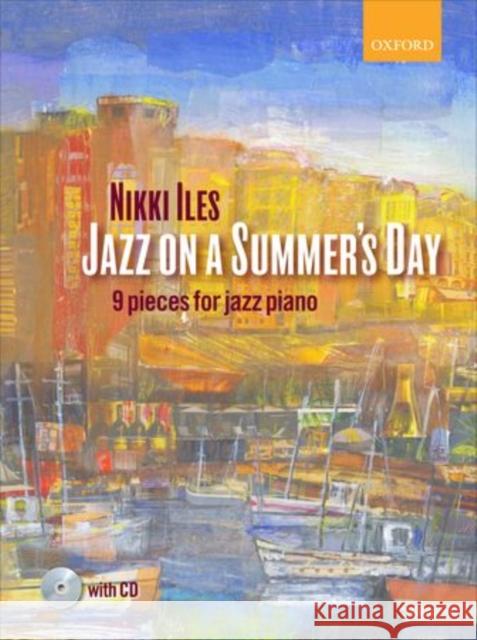 Jazz on a Summer's Day + CD : 9 pieces for jazz piano Nikki Iles   9780193379794 Oxford University Press