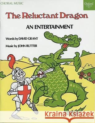 The Reluctant Dragon: An Entertainment John Rutter   9780193380561 Oxford University Press