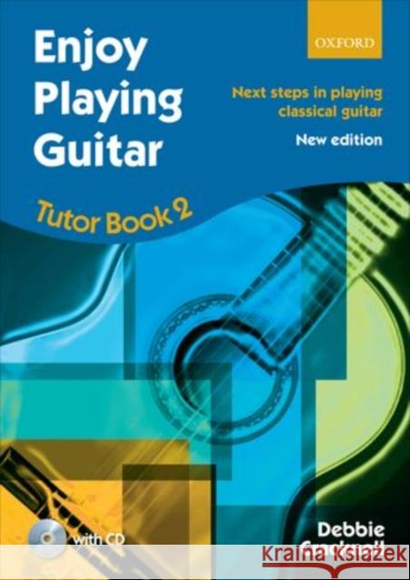 Enjoy Playing Guitar Tutor Book 2 + CD : Next steps in playing classical guitar Debbie Cracknell   9780193381407