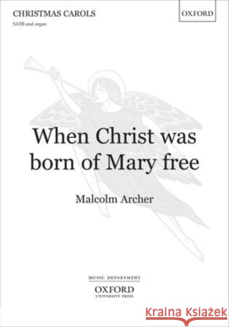 When Christ was born of Mary free Malcolm Archer   9780193386310