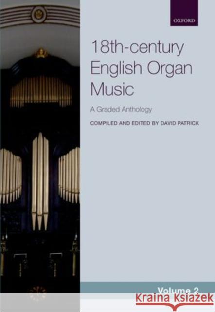 18th-century English Organ Music, Volume 2 : A graded anthology David Patrick   9780193389168 Oxford University Press