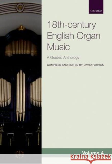 18th-century English Organ Music, Volume 4 : A graded anthology David Patrick   9780193389182 Oxford University Press