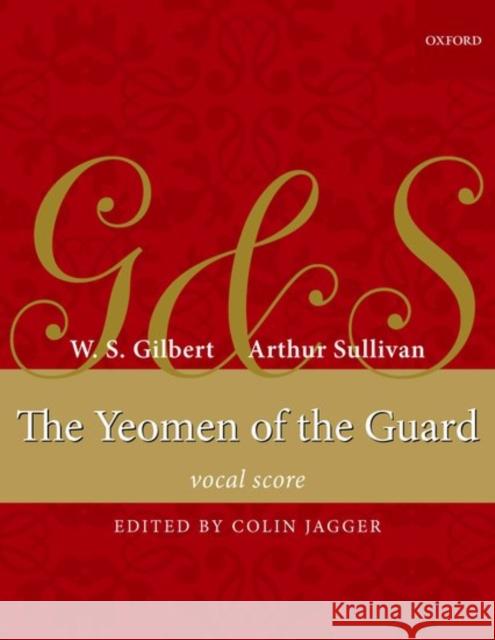 The Yeomen of the Guard: Vocal Score Arthur Seymour Sullivan Colin Jagger Arthur Sullivan 9780193389205 Oxford University Press