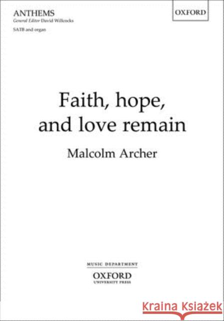 Faith, hope, and love remain Malcolm Archer   9780193389243