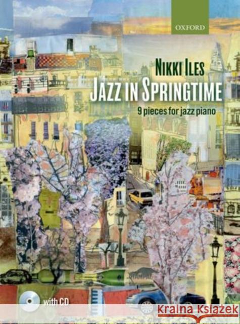 Jazz in Springtime + CD : 9 pieces for jazz piano Nikki Iles   9780193391550 Oxford University Press