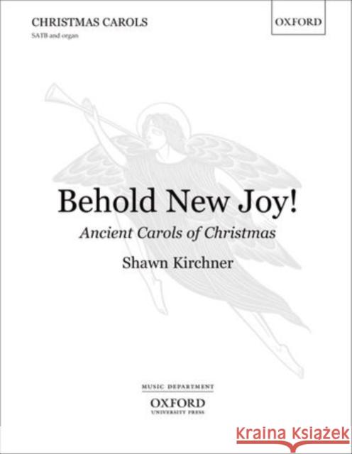 Behold New Joy: Ancient Carols of Christmas Shawn Kirchner   9780193393080 Oxford University Press