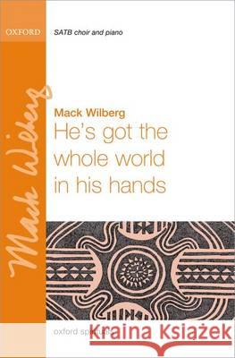 He's Got the Whole World in His Hands: SATB Vocal Score Mack Wilberg   9780193394766 Oxford University Press