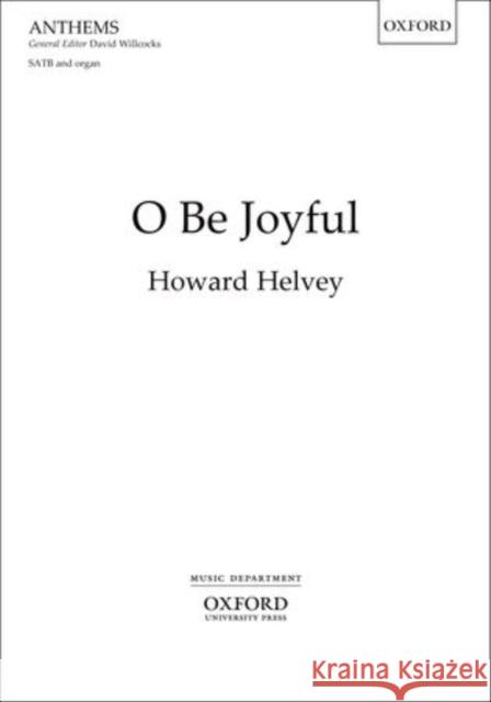O Be Joyful Howard Helvey   9780193394797 Oxford University Press