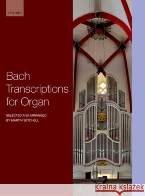 Bach Transcriptions for Organ Johann Sebastian Bach Martin Setchell  9780193399020 Oxford University Press