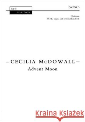 Advent Moon: Vocal Score Cecilia McDowall   9780193403406 Oxford University Press