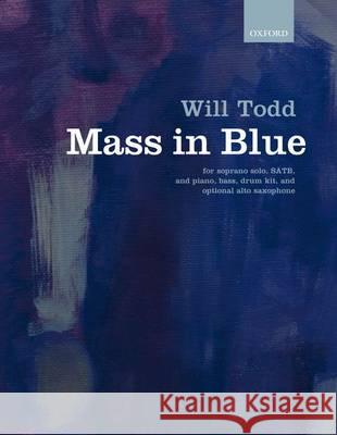 Mass in Blue: Piano, Drum-Kit, Bass and Optional Saxophone Will Todd   9780193404816 Oxford University Press