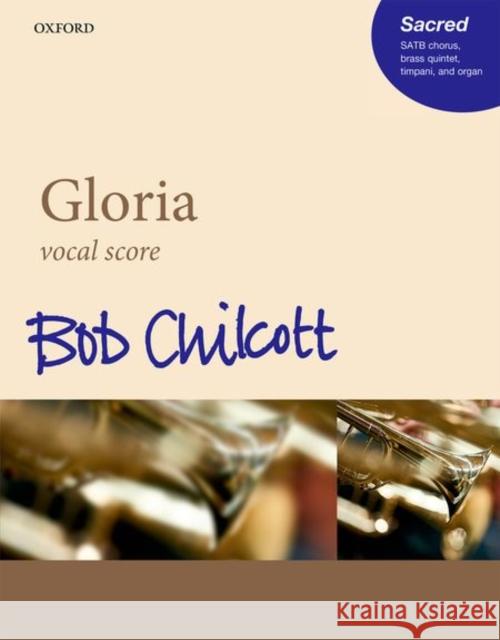 Gloria: Vocal Score Bob Chilcott   9780193404861 Oxford University Press