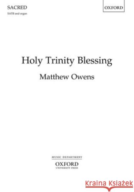 Holy Trinity Blessing: Vocal Score Matthew Owens   9780193406490 Oxford University Press