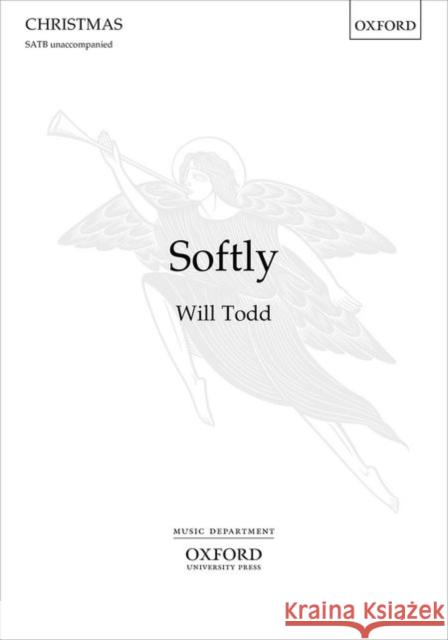Softly: Vocal Score Will Todd   9780193407435 Oxford University Press