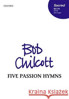 Five Passion Hymns: Vocal Score Bob Chilcott   9780193408555 Oxford University Press