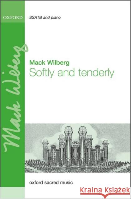 Softly and Tenderly: SSATB Vocal Score Mack Wilberg   9780193409842 Oxford University Press