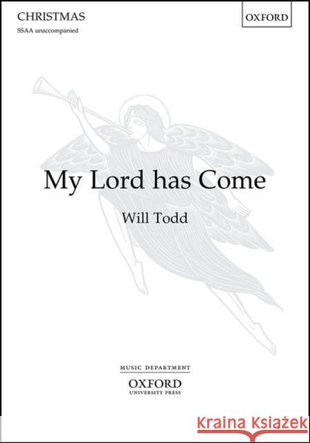 My Lord Has Come: SSAA Vocal Score Will Todd   9780193410121 Oxford University Press