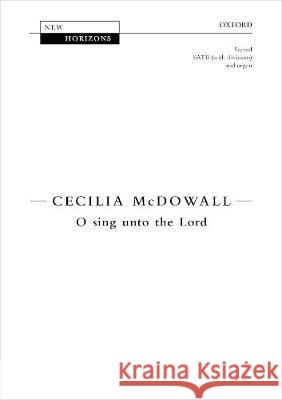 O sing unto the Lord Cecilia McDowall   9780193410794 Oxford University Press