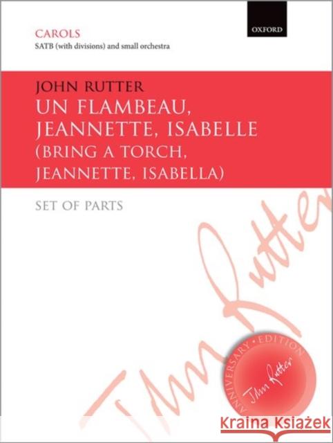 Un Flambeau, Jeannette, Isabelle/Bring a Torch, Jeannette, Isabella: Set of Parts John Rutter   9780193417199 Oxford University Press