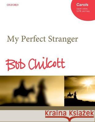 My Perfect Stranger Bob Chilcott   9780193417304 Oxford University Press