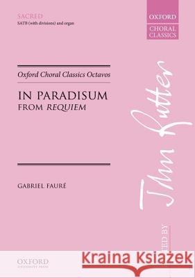 In Paradisum (from 'Requiem') Gabriel Faure John Rutter  9780193418042 Oxford University Press