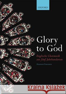 Glory to God (Englische Chormusik aus fünf Jahrhunderten) 0; 0; 0 9780193436251 OUP Oxford