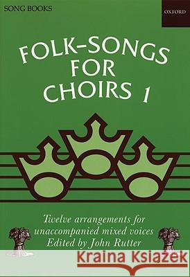 Folk-Songs for Choirs 1 John Rutter 9780193437180 Oxford University Press