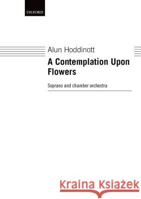 A Contemplation Upon Flowers: Vocal Score Alun Hoddinott Alun Hoddinott 9780193467194 Oxford University Press, USA