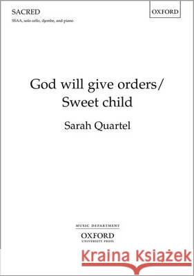 God Will Give Orders/Sweet Child: Vocal Score Sarah Quartel   9780193512023 Oxford University Press