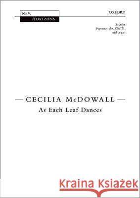 As Each Leaf Dances: Vocal Score Cecilia McDowall   9780193517868 Oxford University Press