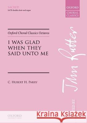 I was glad when they said unto me: 1911 version C. Hubert H. Parry John Rutter  9780193519657 Oxford University Press