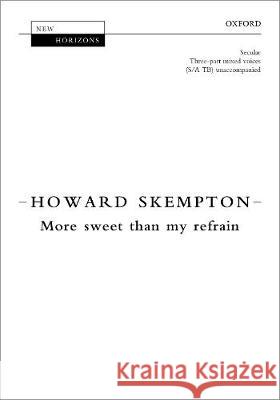 More sweet than my refrain: Vocal score Howard Skempton   9780193522930 Oxford University Press