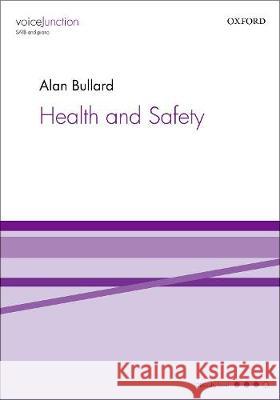 Health and Safety: SATB vocal score Alan Bullard   9780193522985 Oxford University Press