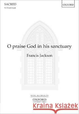 O praise God in his sanctuary Francis Jackson   9780193524361 Oxford University Press