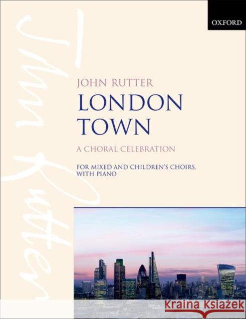 London Town: A Choral Celebration John Rutter   9780193528383 Oxford University Press