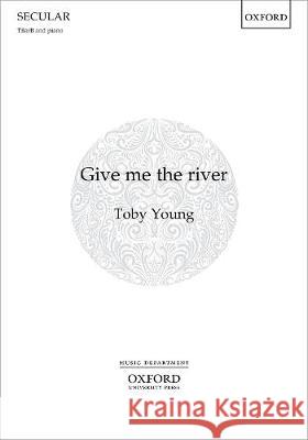 Give me the river Toby Young   9780193531758