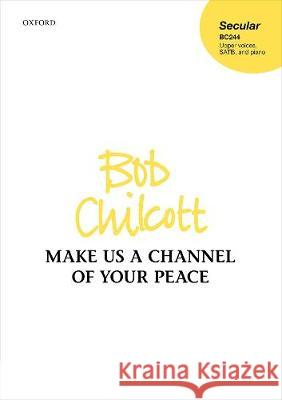 Make us a channel of your peace Bob Chilcott   9780193532083 Oxford University Press
